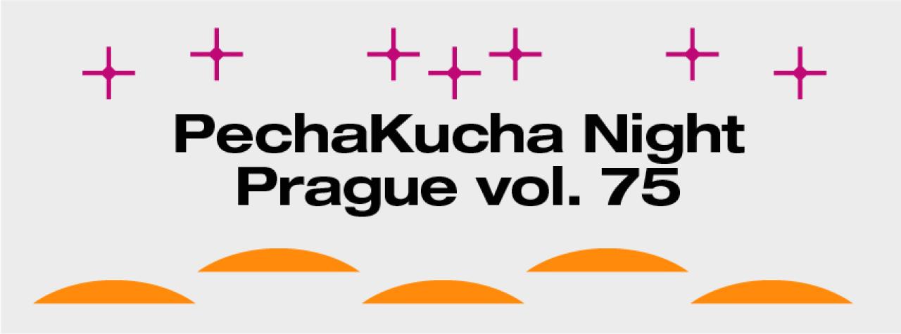 PechaKucha Night Prague Vol. 75