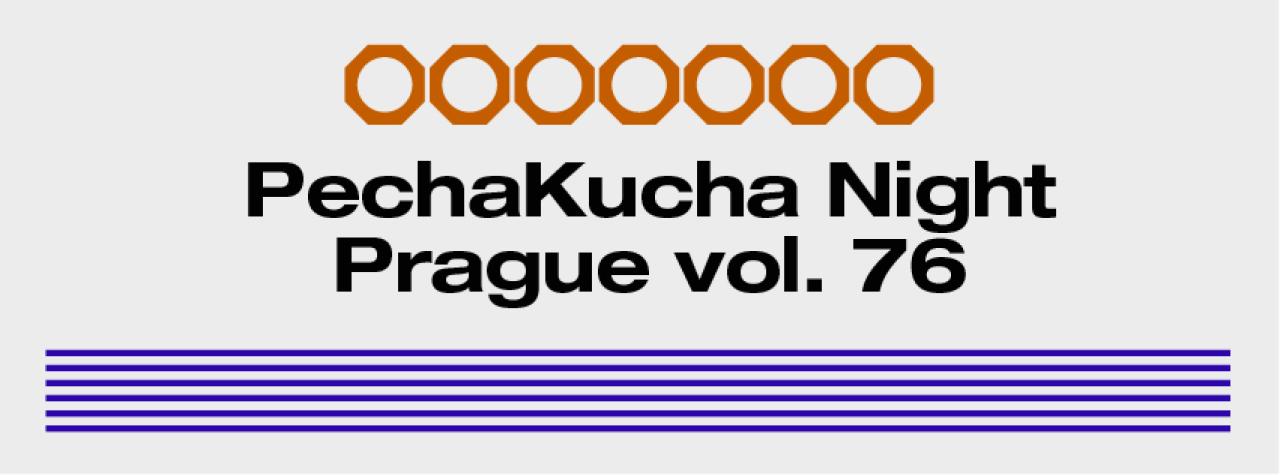 PechaKucha Night Prague Vol. 76
