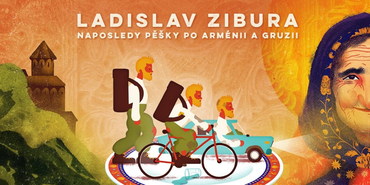 Ladislav Zibura – Naposledy pěšky po Arménii a Gruzii