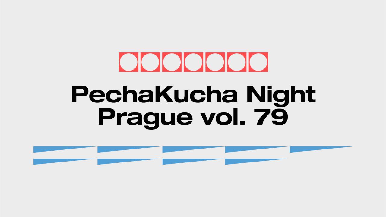 PechaKucha Night Prague vol. 79