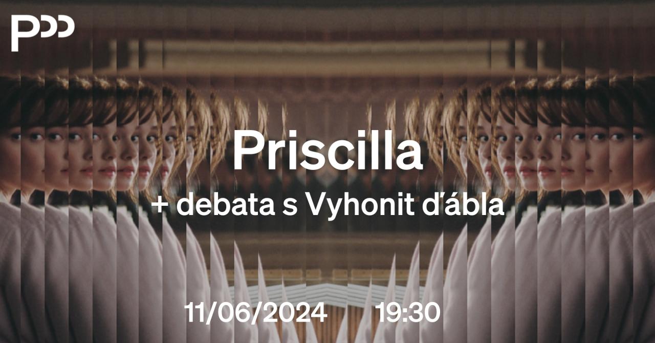 Priscilla + debata s Vyhonit ďábla